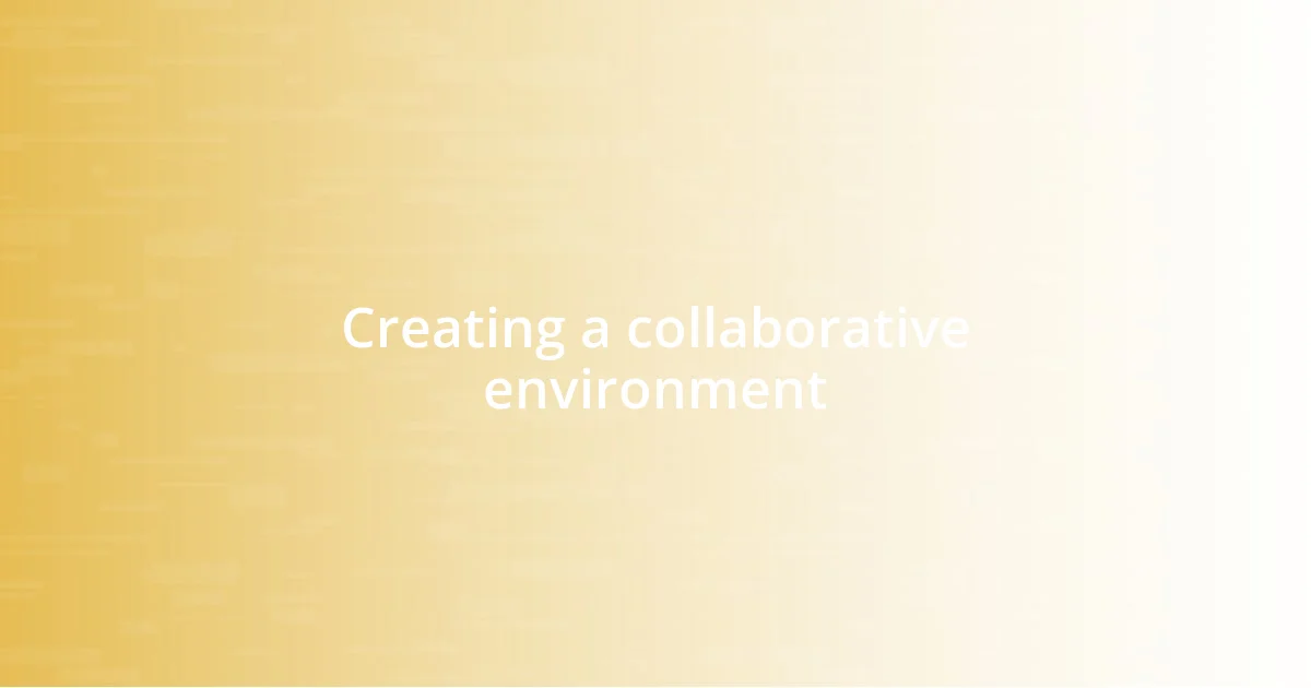 Creating a collaborative environment