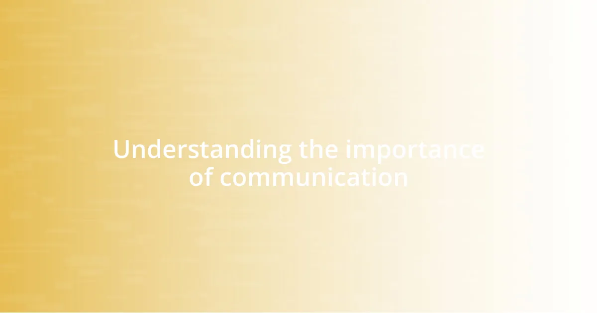 Understanding the importance of communication