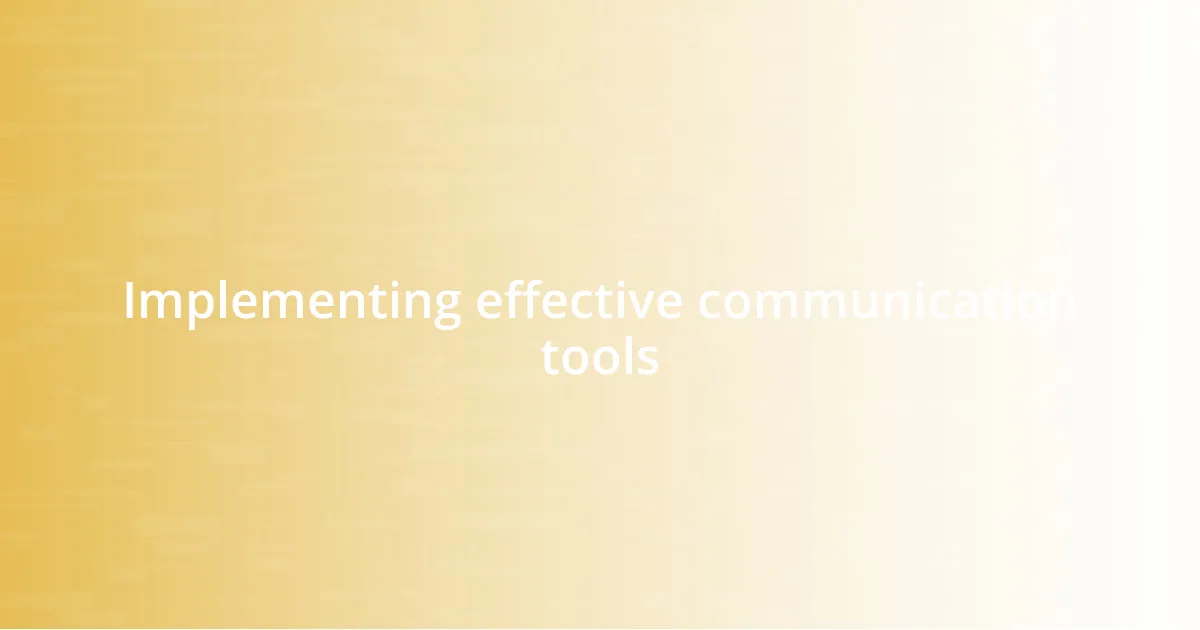 Implementing effective communication tools