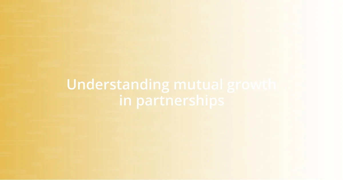 Understanding mutual growth in partnerships