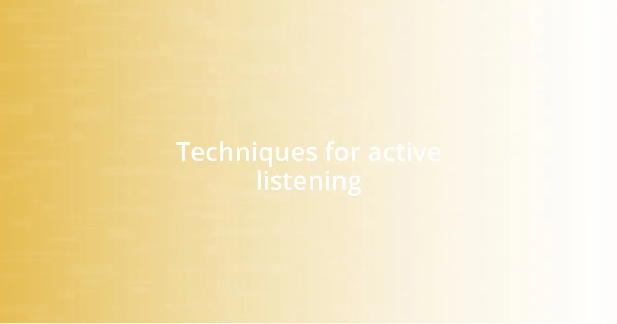 Techniques for active listening