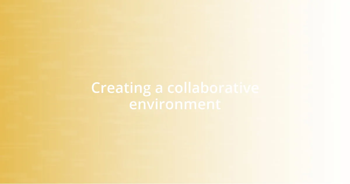 Creating a collaborative environment