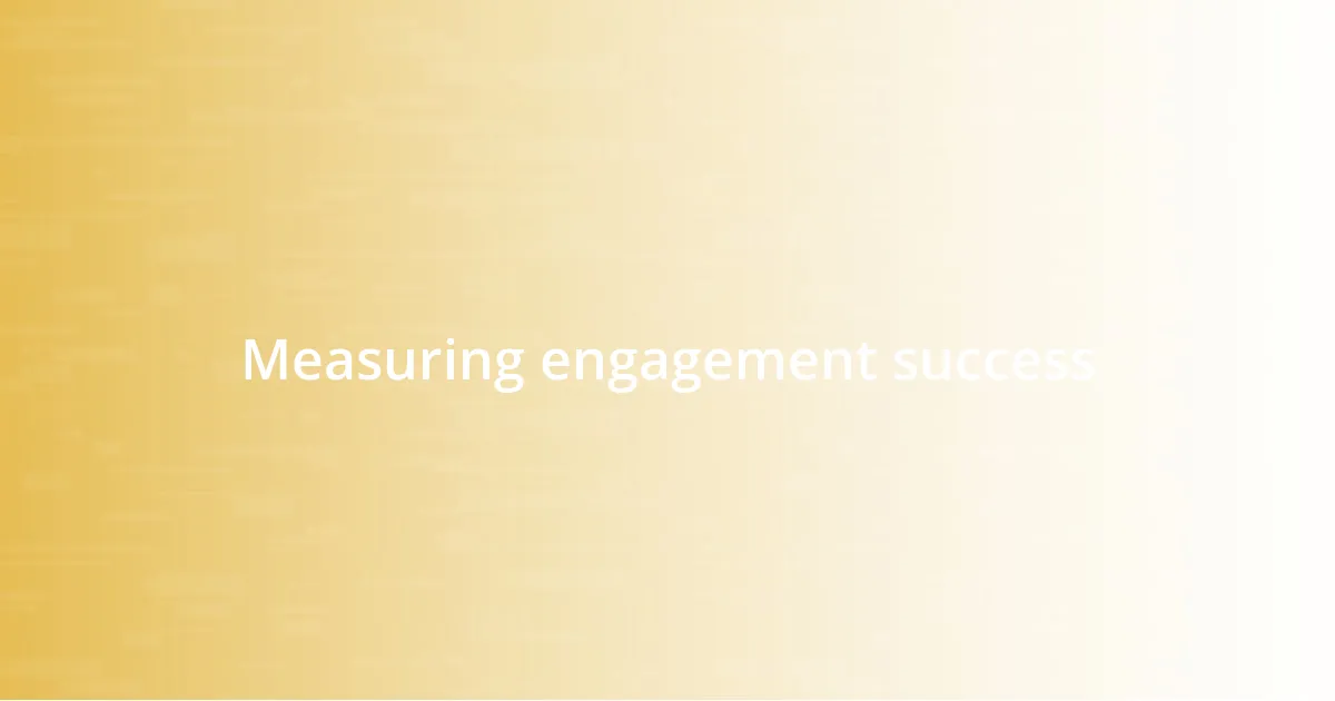 Measuring engagement success