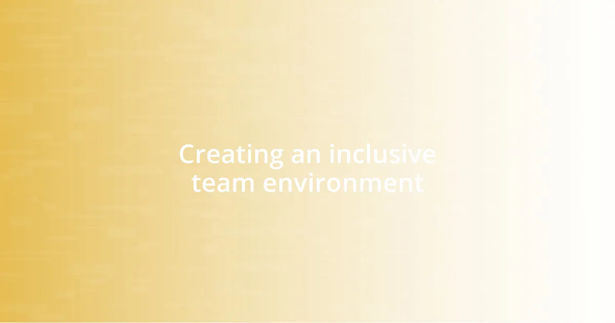 Creating an inclusive team environment