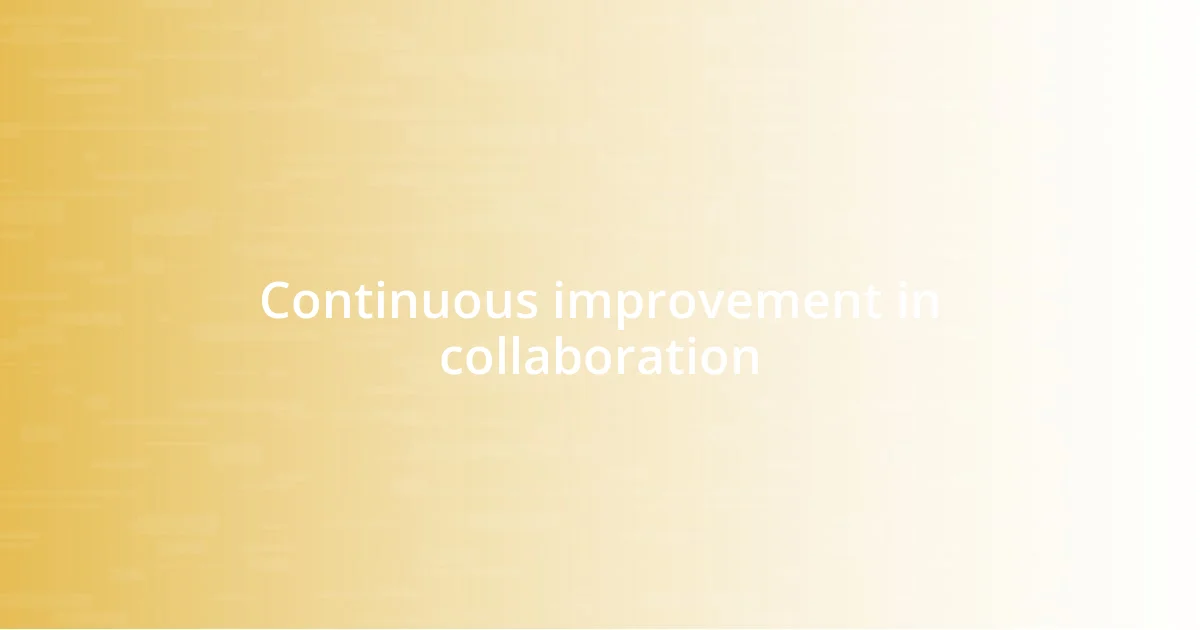 Continuous improvement in collaboration