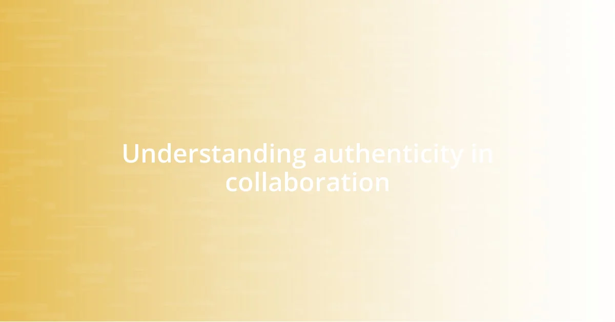 Understanding authenticity in collaboration