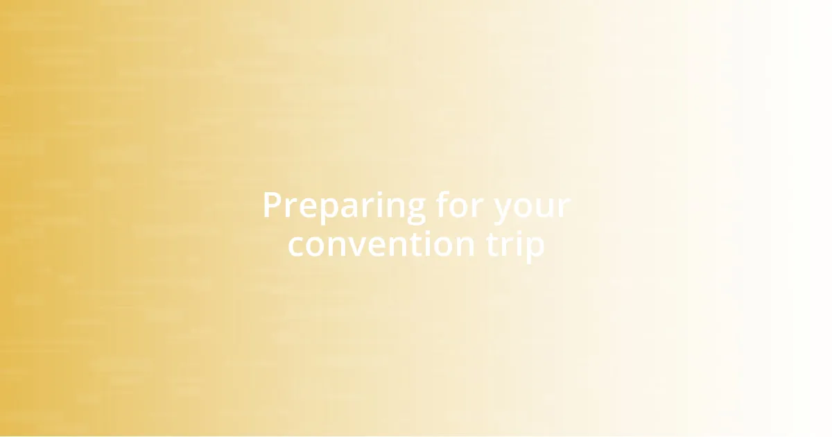 Preparing for your convention trip