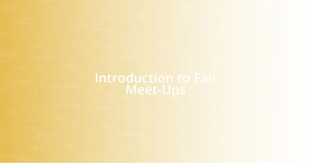 Introduction to Fan Meet-Ups