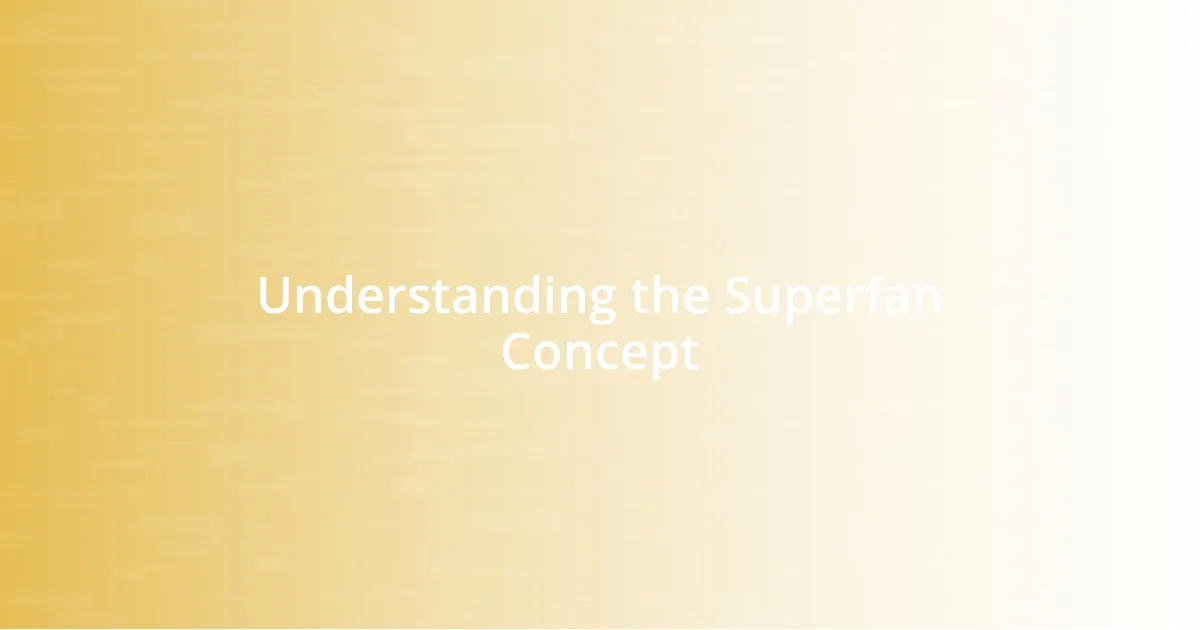 Understanding the Superfan Concept
