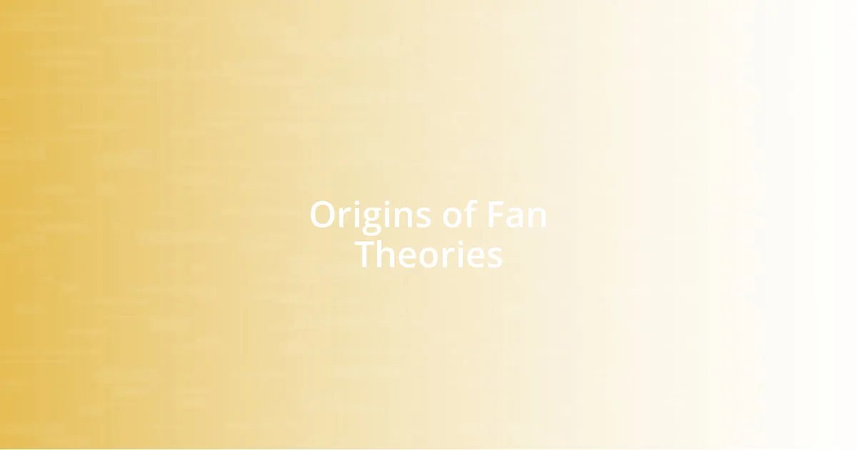 Origins of Fan Theories