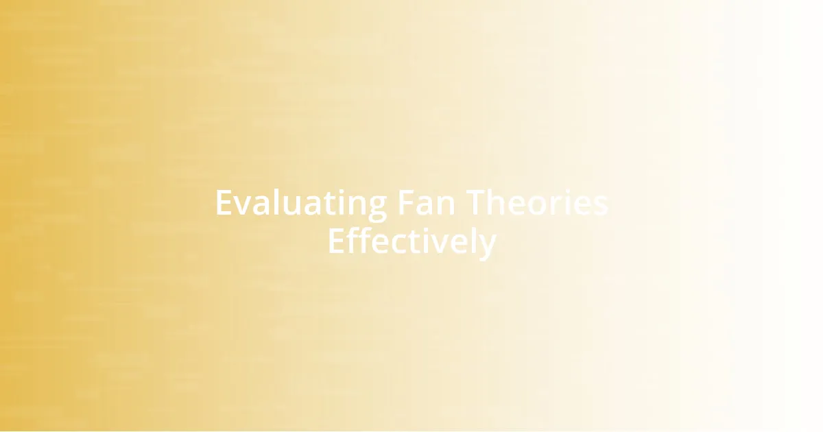 Evaluating Fan Theories Effectively