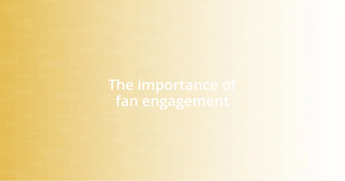 The importance of fan engagement