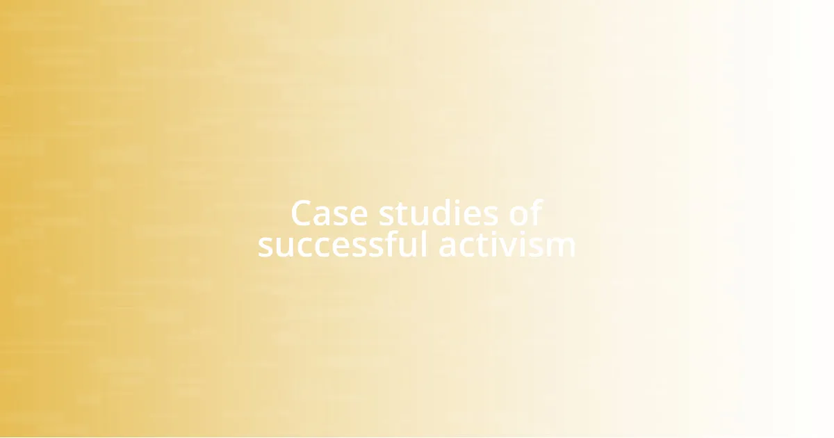 Case studies of successful activism