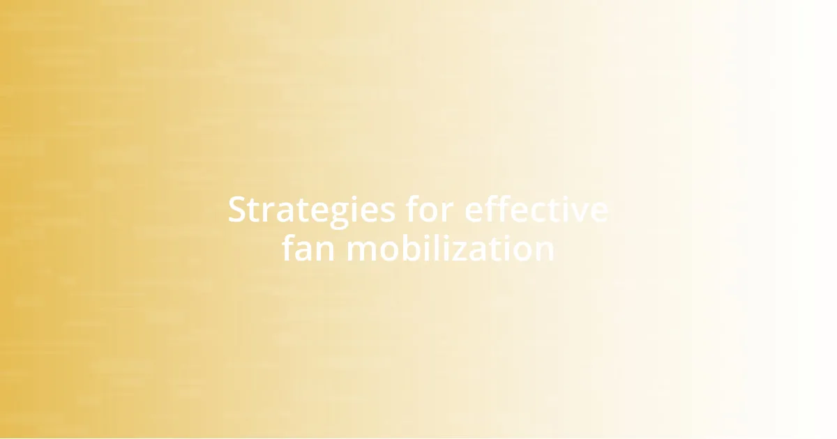 Strategies for effective fan mobilization