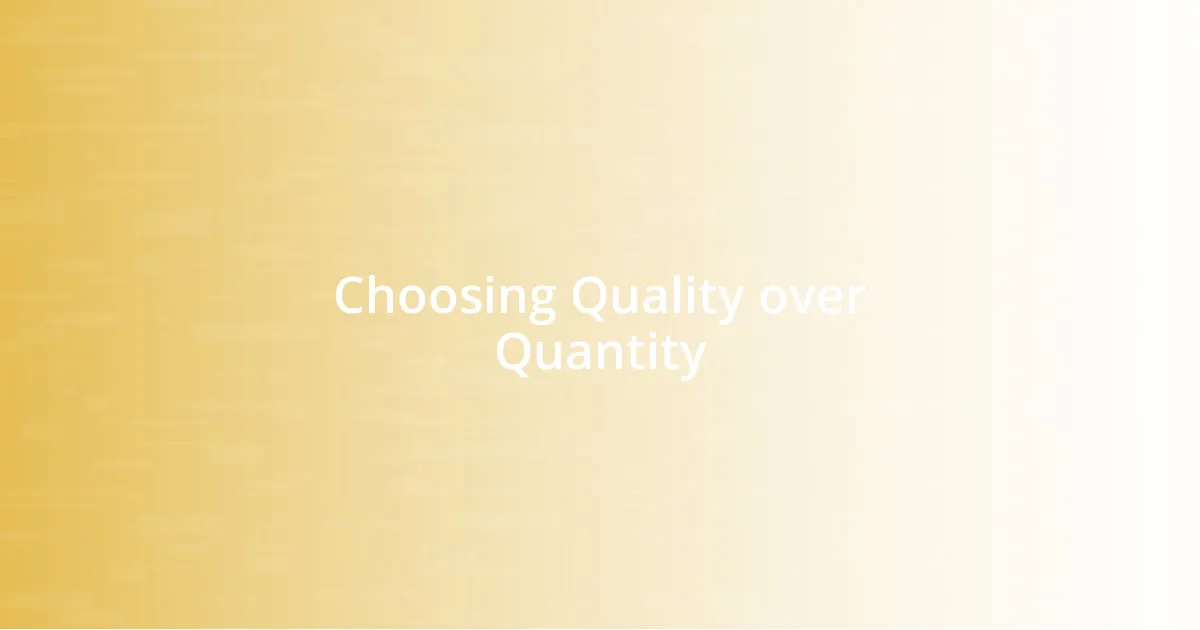 Choosing Quality over Quantity