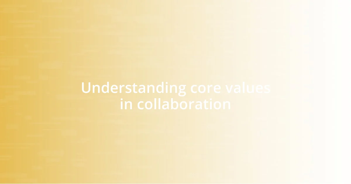 Understanding core values in collaboration