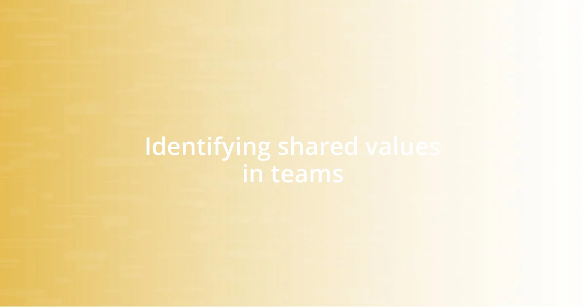 Identifying shared values in teams