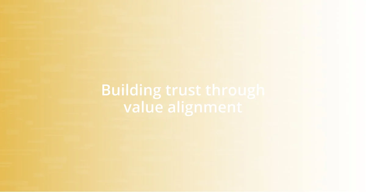 Building trust through value alignment