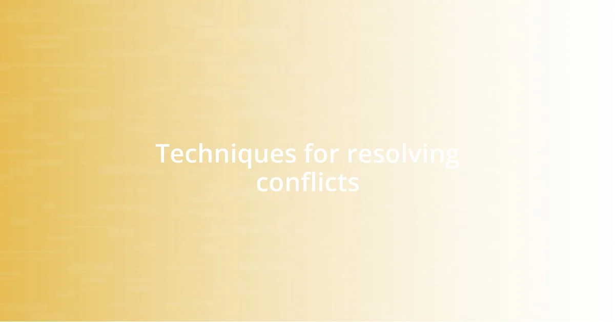 Techniques for resolving conflicts