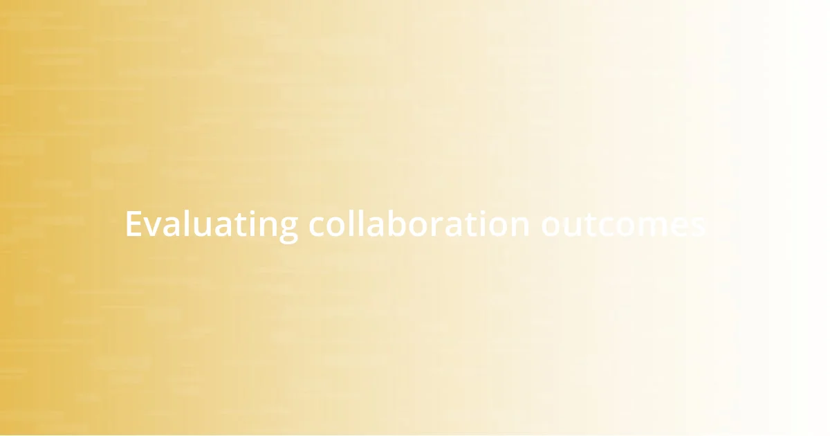 Evaluating collaboration outcomes