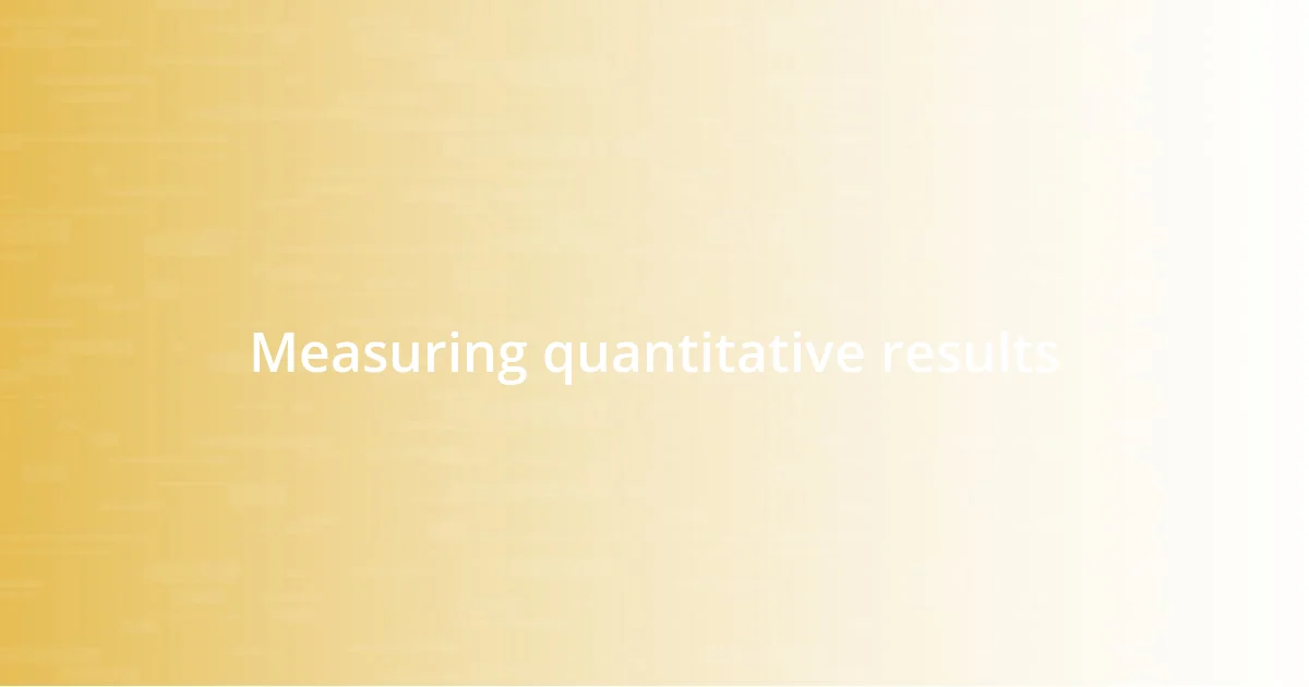 Measuring quantitative results