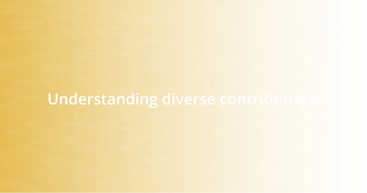 Understanding diverse contributions