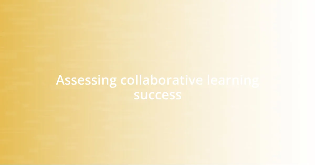 Assessing collaborative learning success