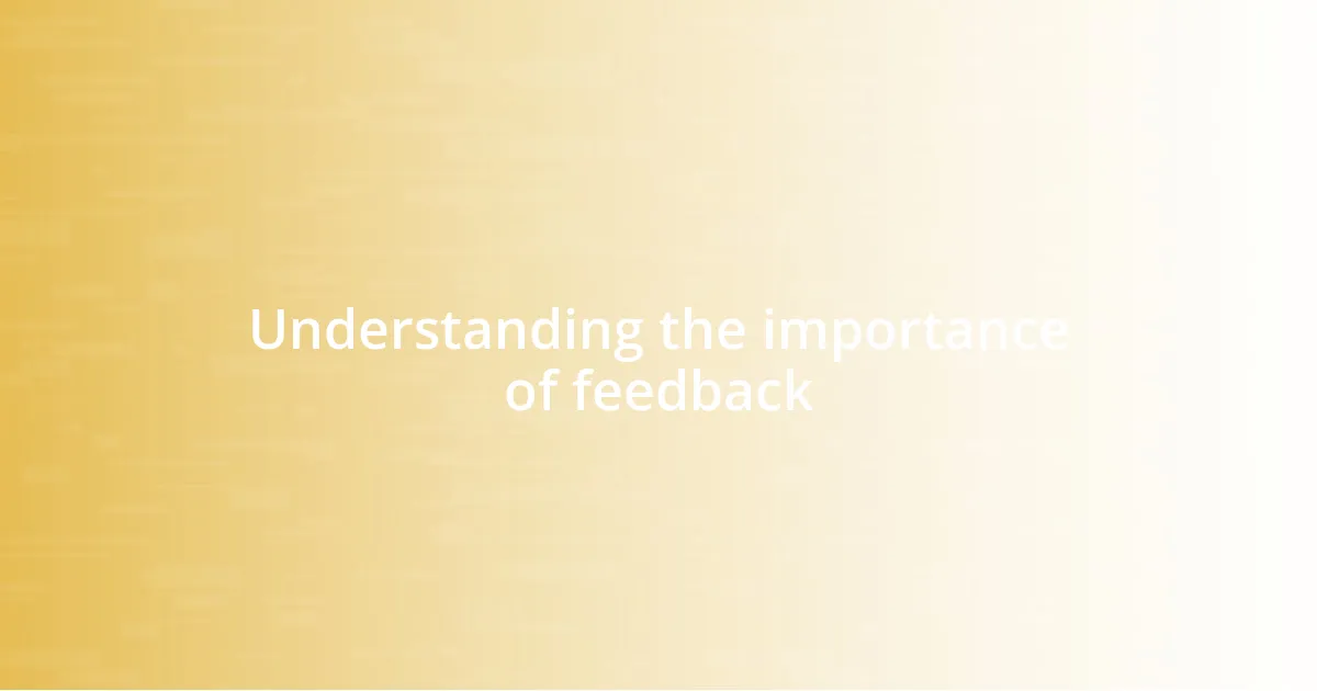 Understanding the importance of feedback