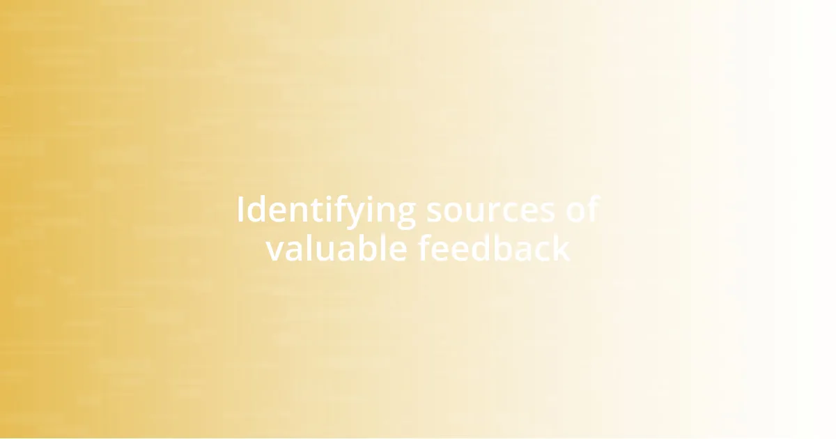 Identifying sources of valuable feedback