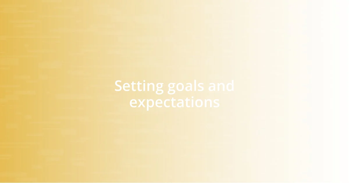 Setting goals and expectations