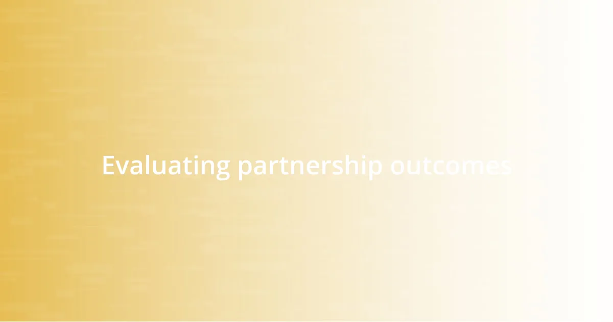 Evaluating partnership outcomes