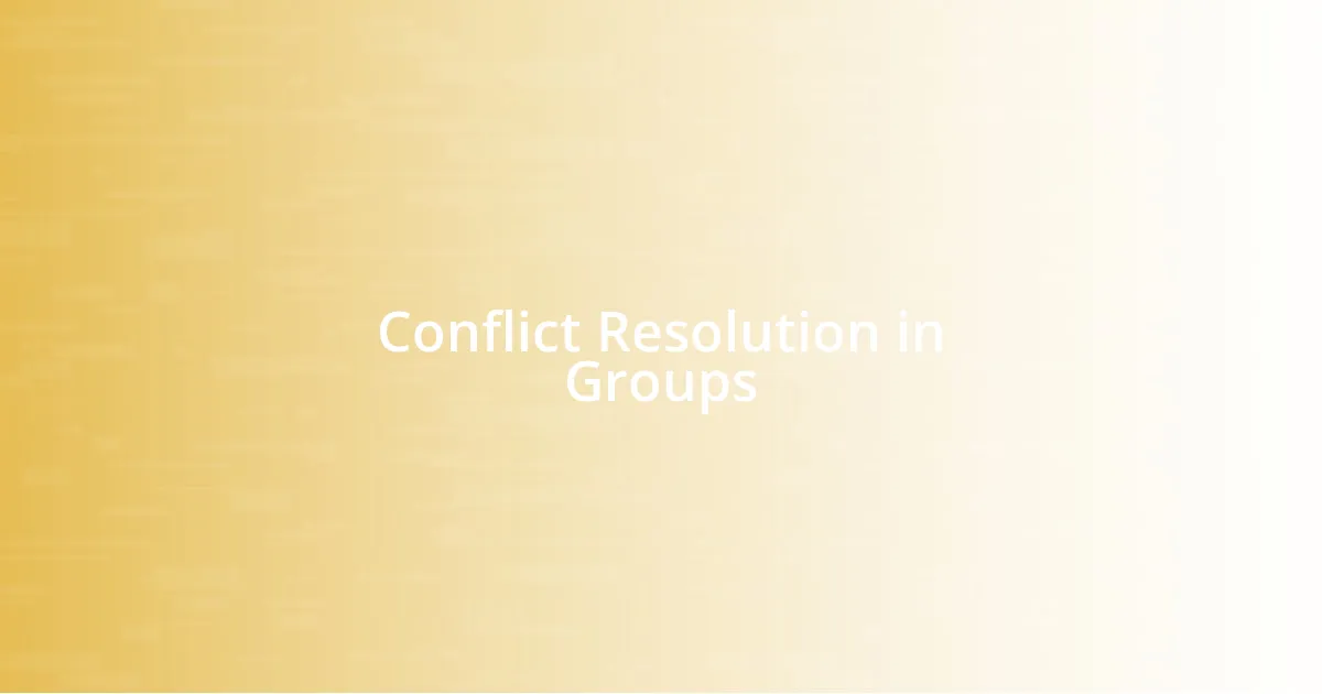 Conflict Resolution in Groups