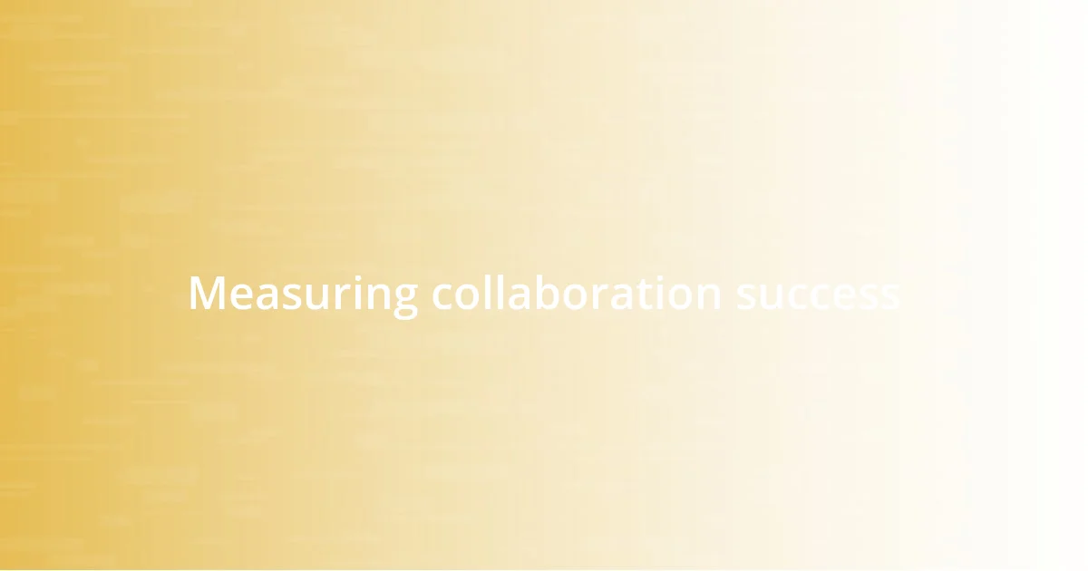 Measuring collaboration success