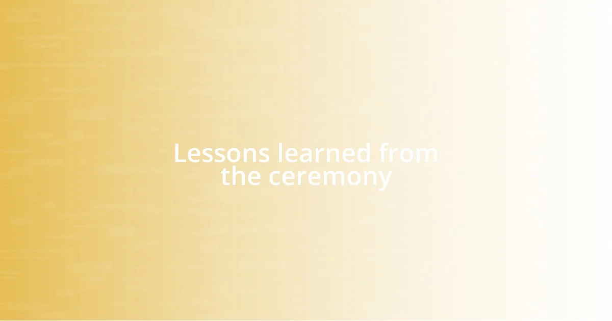 Lessons learned from the ceremony