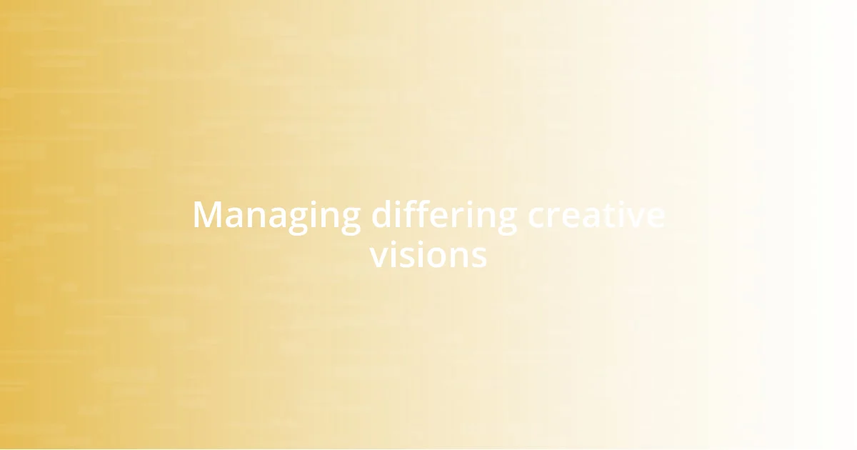 Managing differing creative visions