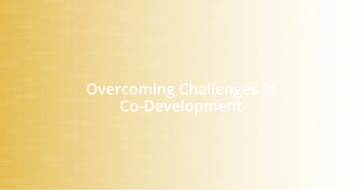 Overcoming Challenges in Co-Development