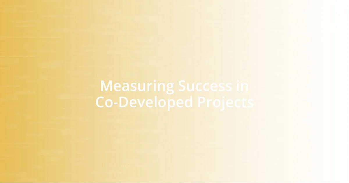 Measuring Success in Co-Developed Projects