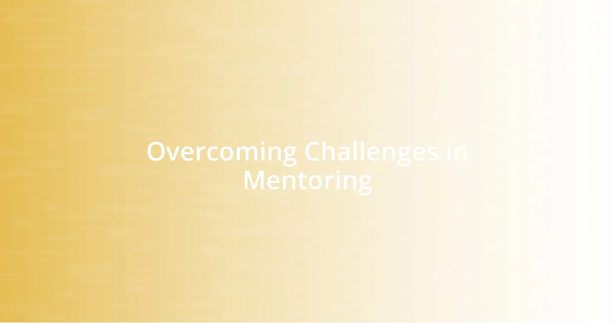 Overcoming Challenges in Mentoring