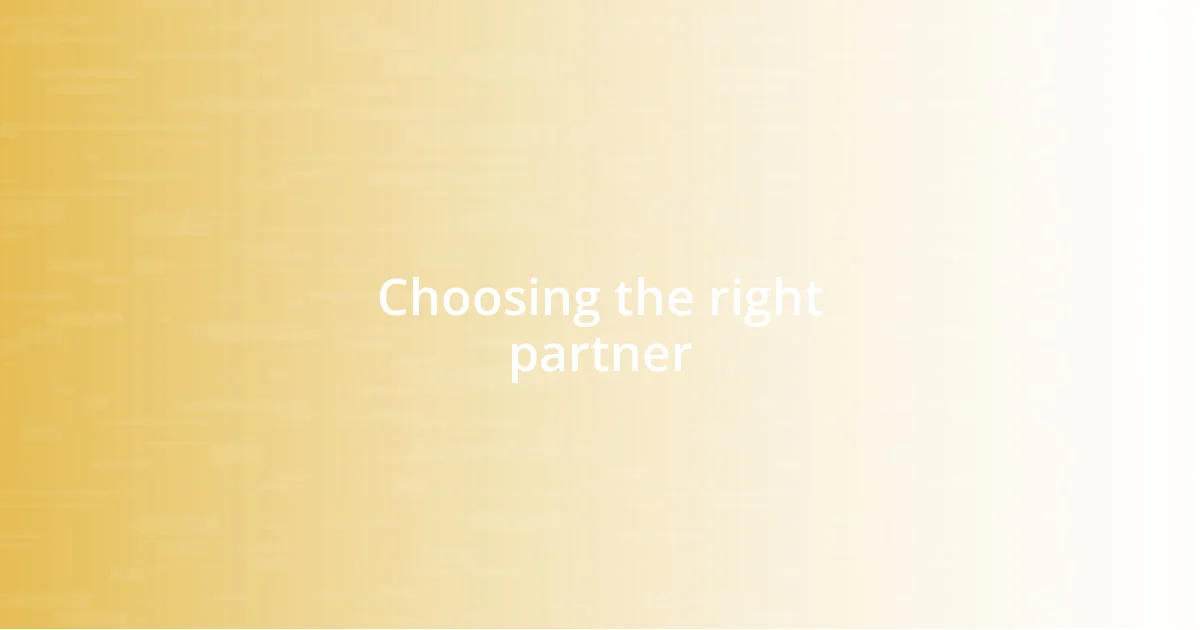 Choosing the right partner