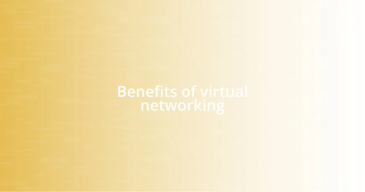 Benefits of virtual networking