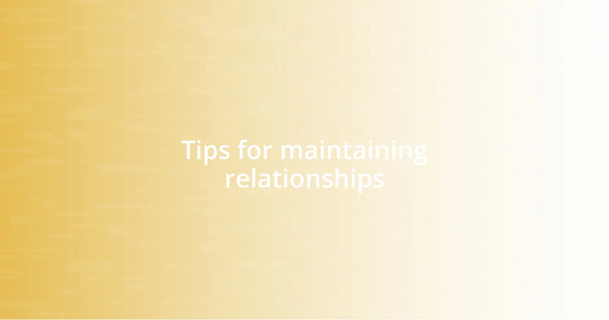 Tips for maintaining relationships