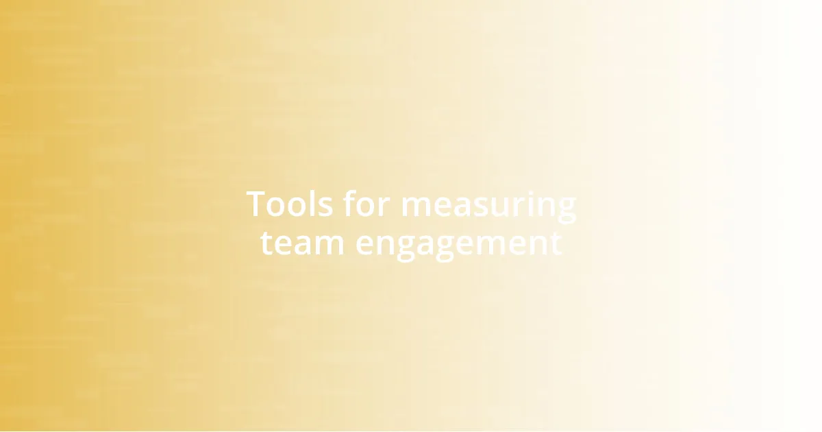 Tools for measuring team engagement