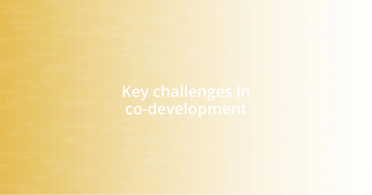 Key challenges in co-development