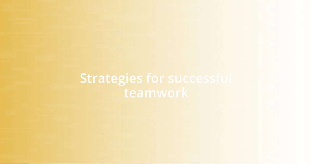 Strategies for successful teamwork