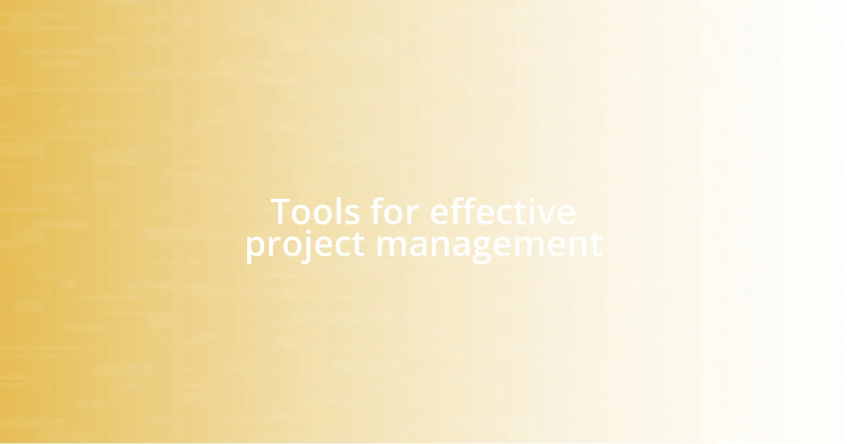 Tools for effective project management