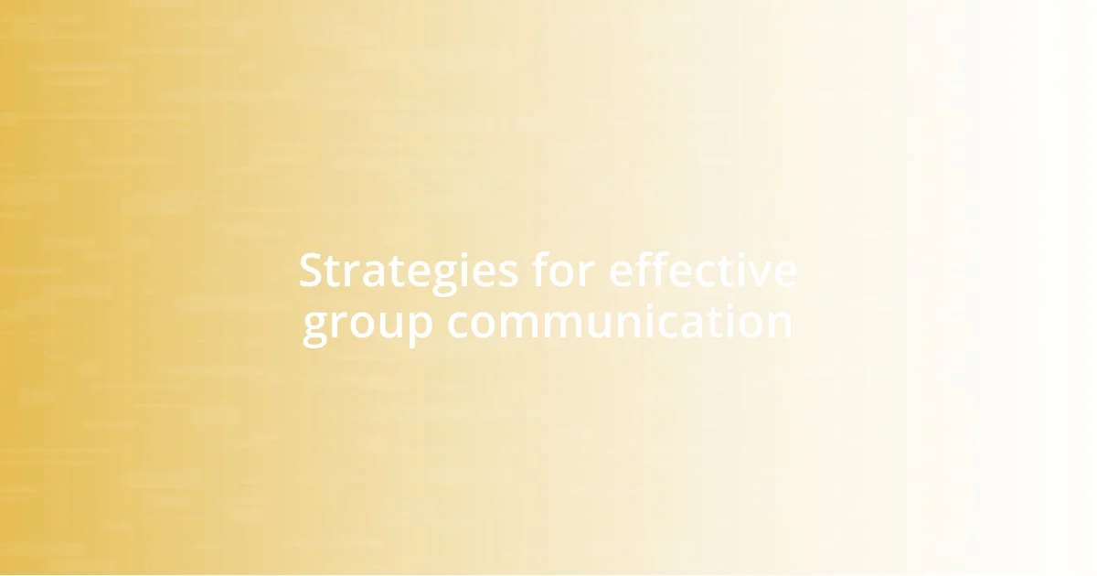 Strategies for effective group communication