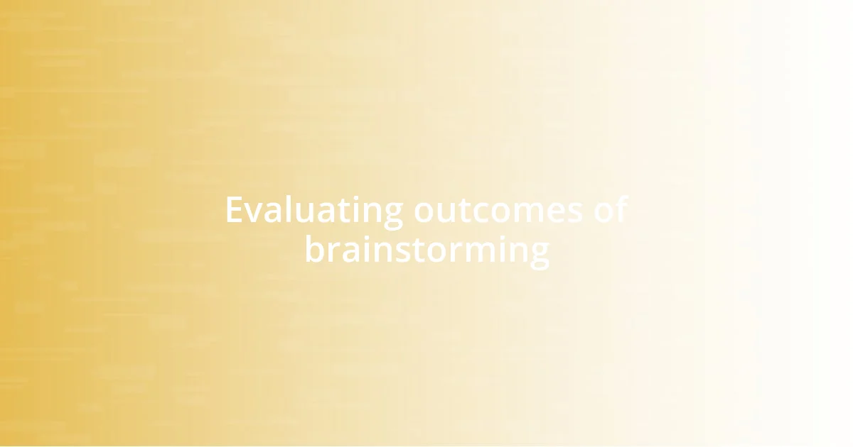 Evaluating outcomes of brainstorming