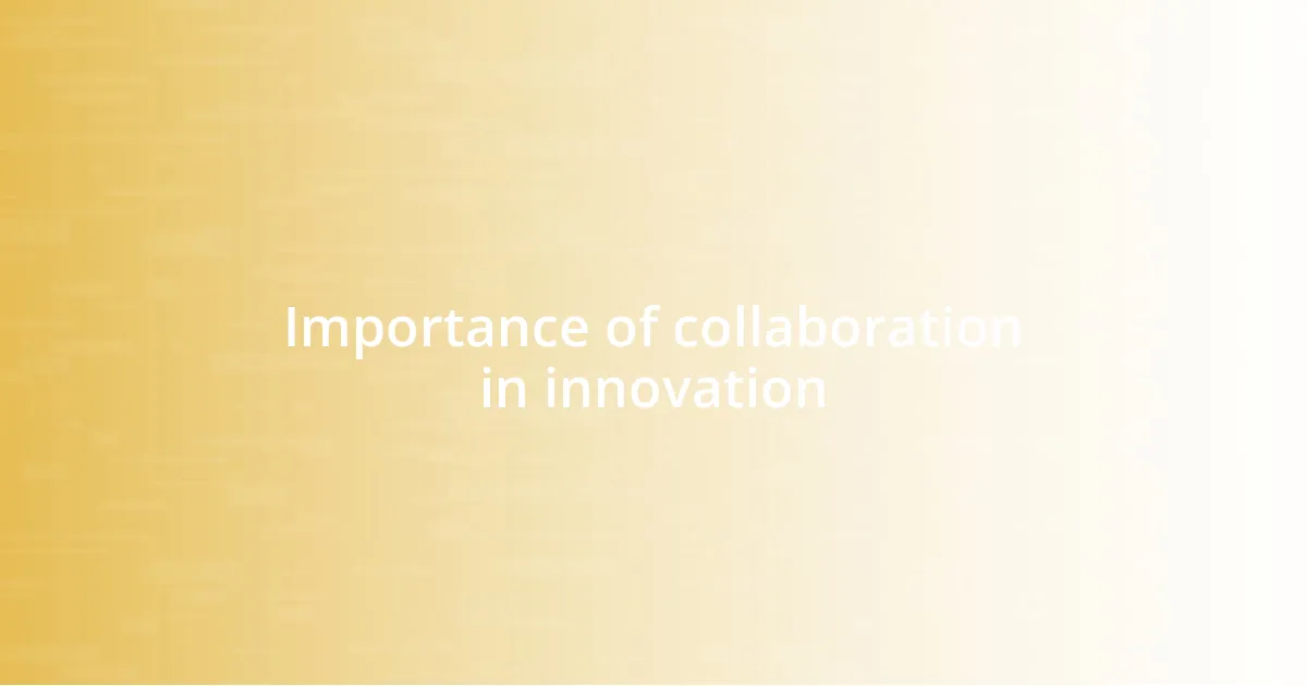 Importance of collaboration in innovation