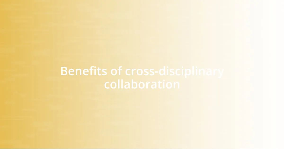 Benefits of cross-disciplinary collaboration