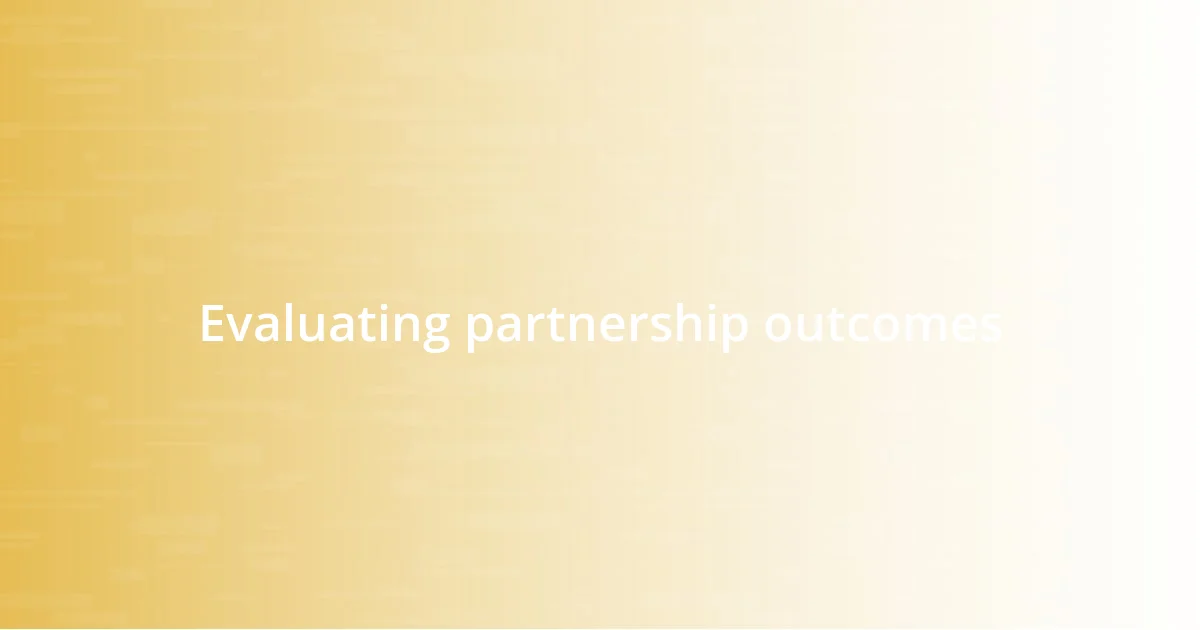 Evaluating partnership outcomes